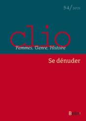 REVUE CLIO - FEMMES, GENRE, HISTOIRE n.54 ; se dénuder (édition 2021)  - Revue Clio - Femmes, Genre, Histoire 