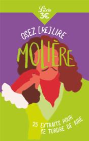 Osez (re)lire Molière ; 25 extraits pour se tordre de rire  - Escola - Bourqui 