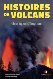Histoires de volcans : chroniques d'éruptions  - Claude Grandpey 