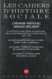 Cahiers d'histoire sociale N.24 ; l'homme nouveau, mirage délaissé - Couverture - Format classique