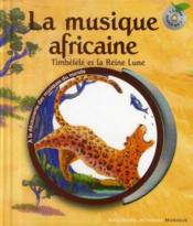 Timbélélé et la Reine Lune ; la musique africaine - Couverture - Format classique