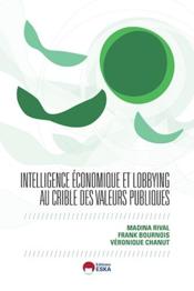 Vente  Intelligence économique ; lobbying et valeurs publiques  - Frank Bournois - Veronique Chanut - Madina Rival 