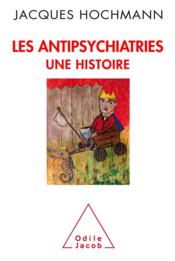 Les antipsychiatries  - Jacques Hochmann 