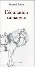 L'équitation camargue  - Bernard Roche - Marc Soulier 