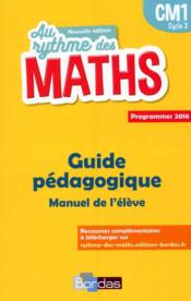 AU RYTHME DES MATHS ; CM1 ; guide pédagogique ; livre de l'élève ; programmes 2016 - Couverture - Format classique