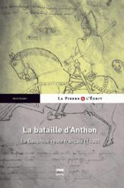 La pierre et l'écrit ; la bataille d'Anthon ; le dauphiné reste français  - René VERDIER 