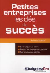 Petites entreprises ; les clés du succès  - Thomas Guilmet 