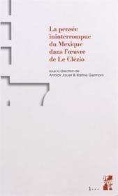 Pensee ininterrompue du mexique dans l oeuvrede le clezio - Couverture - Format classique