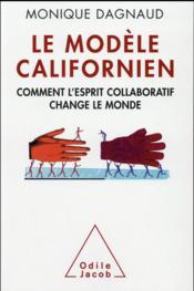 Le modèle californien ; comment l'esprit collaboratif change le monde - Couverture - Format classique