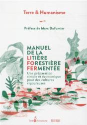 Manuel de la litière forestière fermentée : des micro-organismes efficaces et endogènes au jardin  - Collectif 