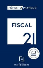 Mémento pratique ; fiscal (édition 2021)  - Collectif 