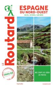 Guide du Routard ; Espagne du nord-ouest : Galice, Asturies, Cantabrie (édition 2021/2022)  - Collectif Hachette 