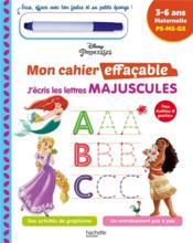 Disney princesses ; mon cahier effaçable ; j'écris les lettres majuscules  - Collectif 