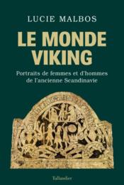 Le monde viking : portraits de femmes et d'hommes de l'ancienne Scandinavie  