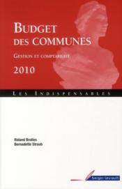 Budget des communes ; gestion et comptabilité 2010  - Bernadette Straub - Straub 