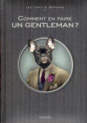 Comment etre un vrai gentleman ?