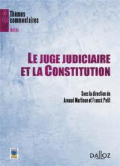Le juge judiciaire et la Constitution  - Franck Petit - Arnaud Martinon 