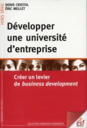 Développer une université d'entreprise  - Denis Cristol - Eric Mellet 