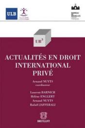 Actualités en droit international privé  - Arnaud Nuyts 
