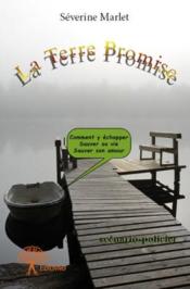 La terre promise ; comment y échapper, sauver sa vie, sauver son amour - Couverture - Format classique
