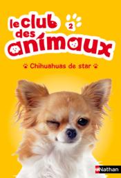 Vente  Le club des animaux ; chihuahuas de star  - Christelle Chatel 