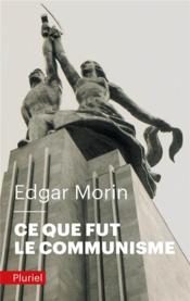 Vente  Ce que fut le communisme  - Edgar Morin 