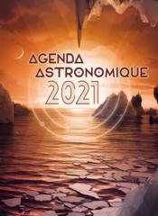 Agenda astronomique (édition 2021)  - Collectif 