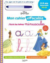 Disney princesses ; mon cahier effaçable ; j'écris les lettres minuscules  - Collectif 
