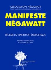 Manifeste Négawatt ; réussir la transition énergétique - Couverture - Format classique