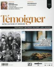 TEMOIGNER,ENTRE HISTOIRE ET MEMOIRE n.120 ; quel avenir pour la mémoire du génocide arménien ?  - Entre Histoire Et Memoire Temoigner 