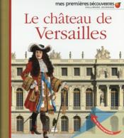 Le château de Versailles  - Collectif 