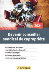 Vente  Devenir conseiller syndical de copropriété (édition 2021)  - Collectif Groupe Revue Fiduciaire 