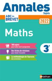 Annales ABC du brevet ; sujets ; mathématiques : 3e (édition 2022)  - Carole Feugere - Gilles Mora 