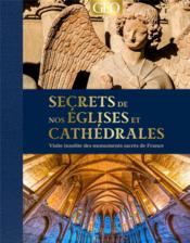 Secrets de nos églises et cathédrales - Couverture - Format classique