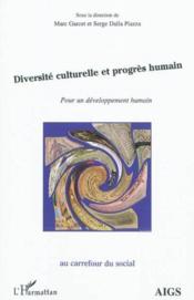 Diversité culturelle et progrès humain ; pour un développement humain  - Marc Garcet - Serge Dalla Piazza 