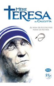Mère Teresa de Calcutta ; au nom des plus pauvres parmi les pauvres - Couverture - Format classique