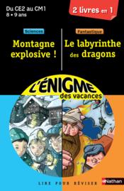 L'ENIGME DES VACANCES PRIMAIRE ; l'énigme montagne explosive ; le labyrinthe des dragons ; du CE2 au CM1  - Valérie Videau - Sylvie Cote 