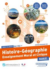Histoire-géographie enseignement moral et civique : 1e bac pro : manuel élève (édition 2021)  - Thomas Doublier - Lelivrescolaire.Fr - Olivier Lopez 