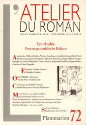 REVUE L'ATELIER DU ROMAN N.72 ; Ivo Andric ; pour ne pas oublier les Balkans  - Revue L'Atelier Du Roman 