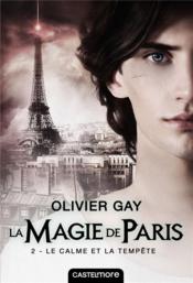 Vente  La magie de Paris T.2 ; le calme et la tempête  - Olivier GAY 