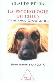 La psychologie du chien - stress, anxiete, agressivite...  - Claude Béata 