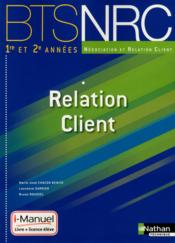 Relation client ; BTS ; 1re et 2e années ; i-manuel ; livre de l'élève (édition 2014) - Couverture - Format classique
