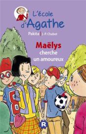 L'école d'Agathe ; Maëlys cherche un amoureux  - Jean-Philippe Chabot - Pakita 