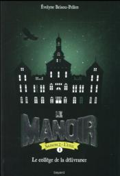 Le Manoir - Saison 2 ; L'Exil T.1 ; Le Collège De La Délivrance - Couverture - Format classique