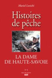 La dame de Haute-Savoie ; histoires de pêche  - Muriel Lovichi 