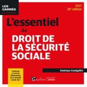 L'essentiel du droit de la sécurité sociale (édition 2021)  - Dominique Grandguillot 