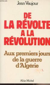 De la revolte a la revolution. aux premiers jours de la guerre d'algerie - Couverture - Format classique