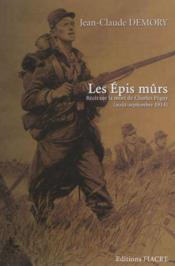 Les Epis Murs. Recit Sur La Mort De Charles Peguy - Couverture - Format classique