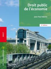 Droit public de l'économie (6e édition)  - Jean-Paul Valette 