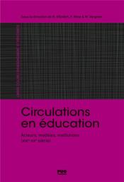 Circulations en éducation : acteurs, modèles, institutions (XIX-XXe siècles)  - Collectif - Marie Vergnon - Frederic Mole 